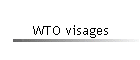 WTO visages